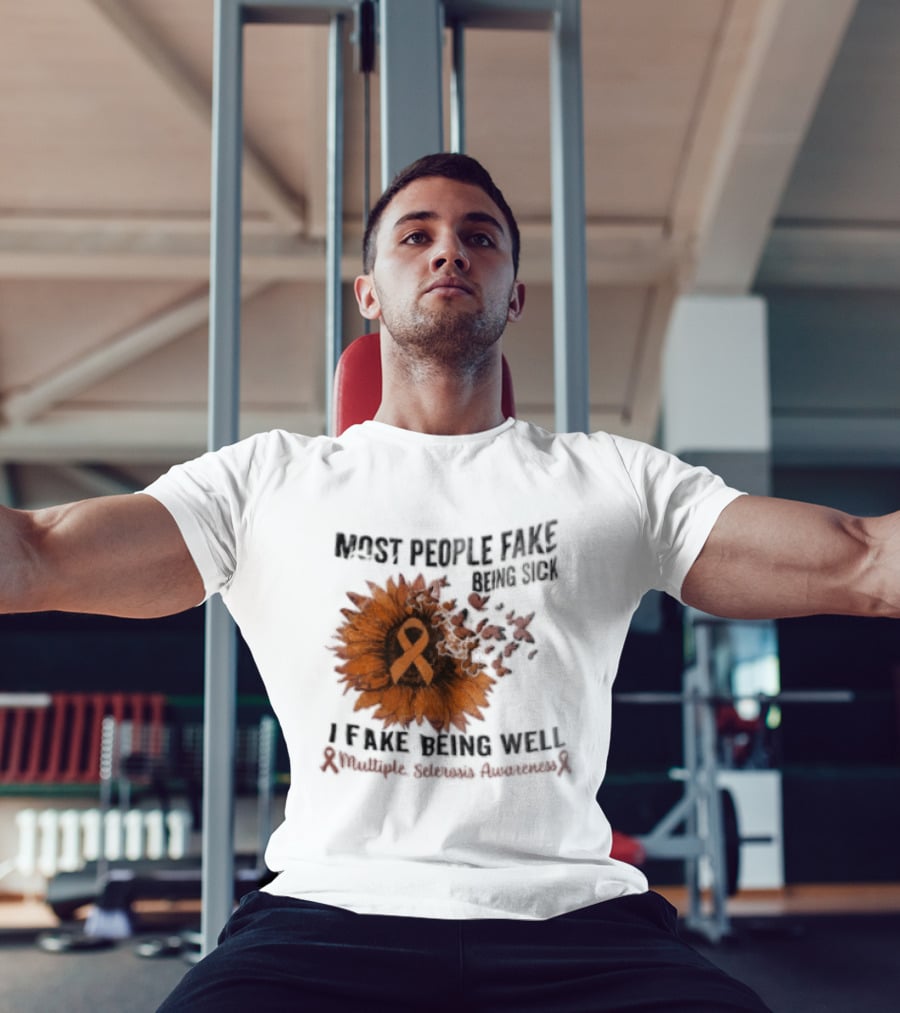Most People Fake Being Sick I Fake Being Well Sunflower And Ribbon Multiple Sclerosis Awareness T-Shirt