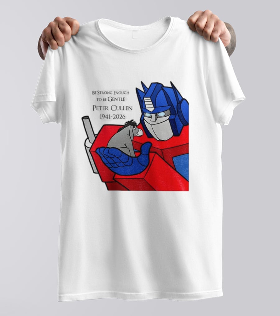 Optimus Prime Eeyore Peter Cullen 1941 2026 Be Strong Enough To Be Gentle T-Shirt