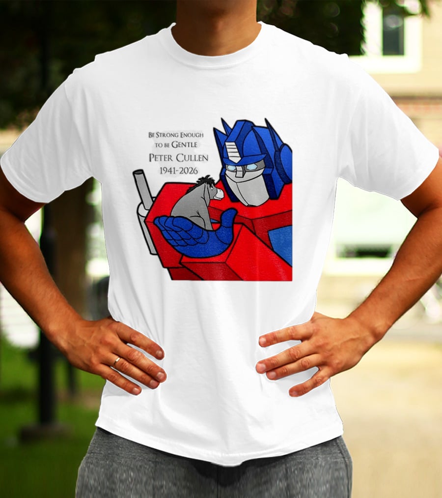Optimus Prime Eeyore Peter Cullen 1941 2026 Be Strong Enough To Be Gentle T-Shirt