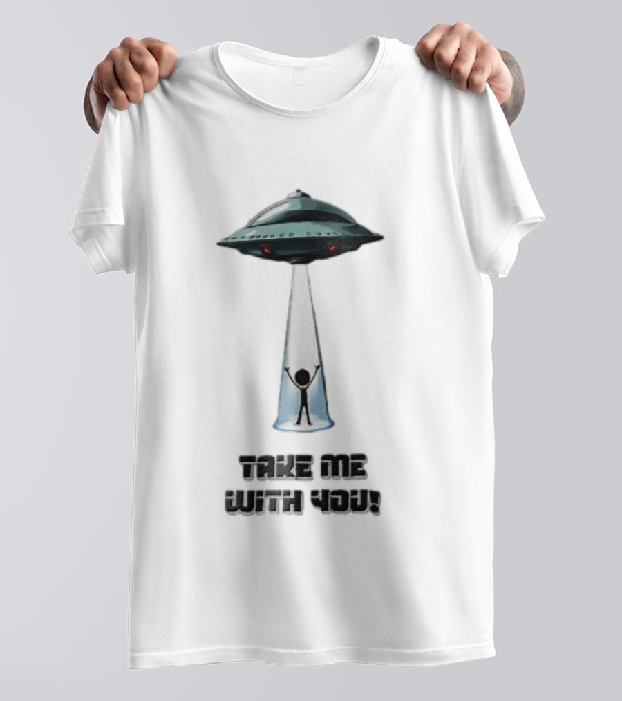 Take Me With You UFO Beam Abduction T-Shirt