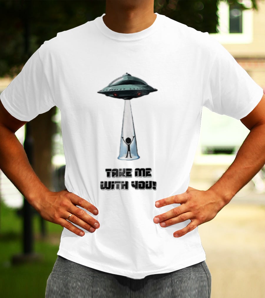 Take Me With You UFO Beam Abduction T-Shirt