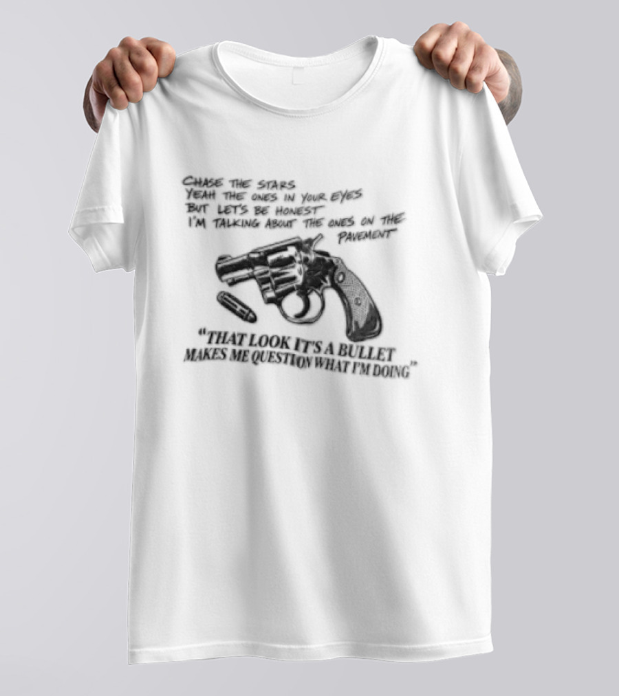 That Look It's A Bullet Makes Me Question What I Am Doing Gun T-Shirt