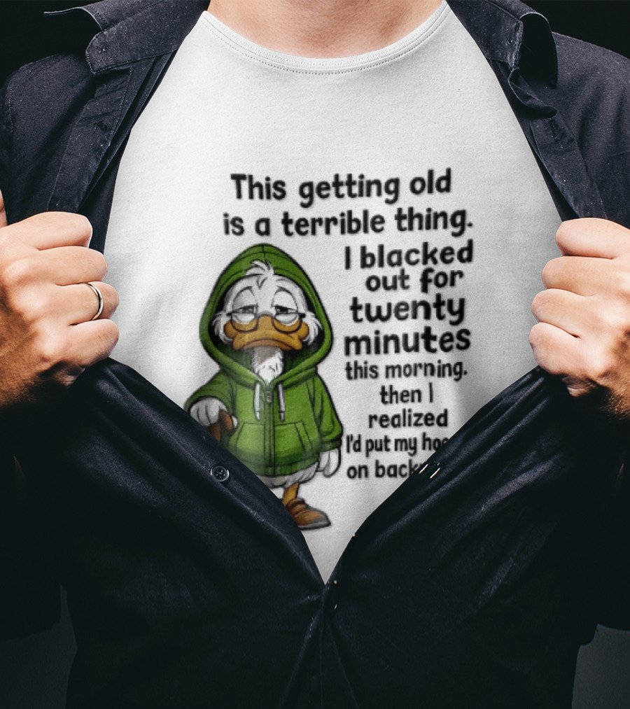 This Getting Old Is A Terrible Thing I Blacked Out For Twenty Minutes Elderly Duck Green Cane T-Shirt