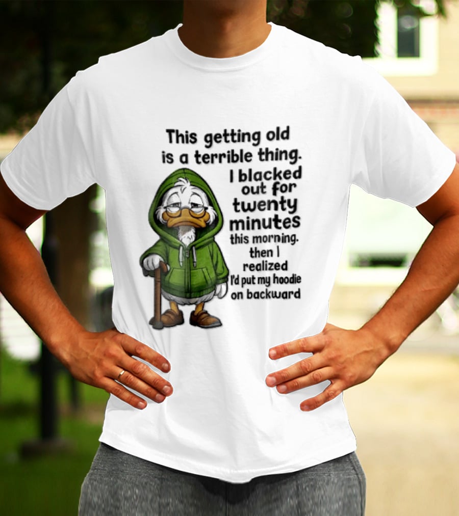 This Getting Old Is A Terrible Thing I Blacked Out For Twenty Minutes Elderly Duck Green Cane T-Shirt