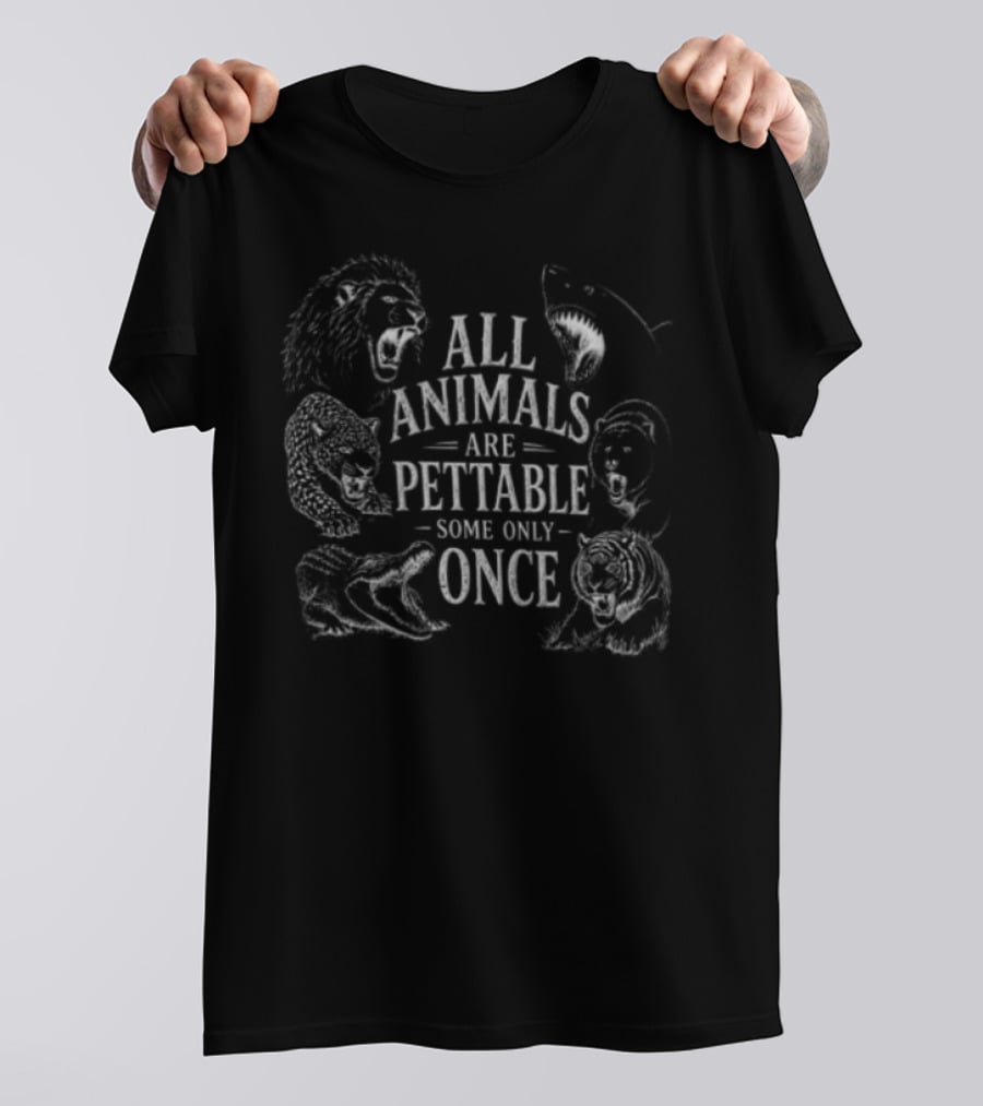All Animals Are Pettable Some Only Once Fierce Predators Chalk Line T-Shirt