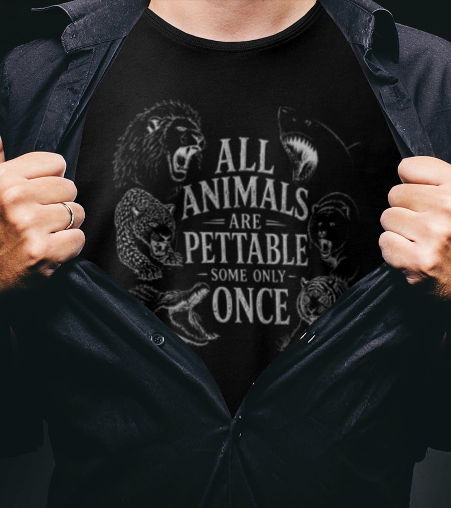 All Animals Are Pettable Some Only Once Fierce Predators Chalk Line T-Shirt