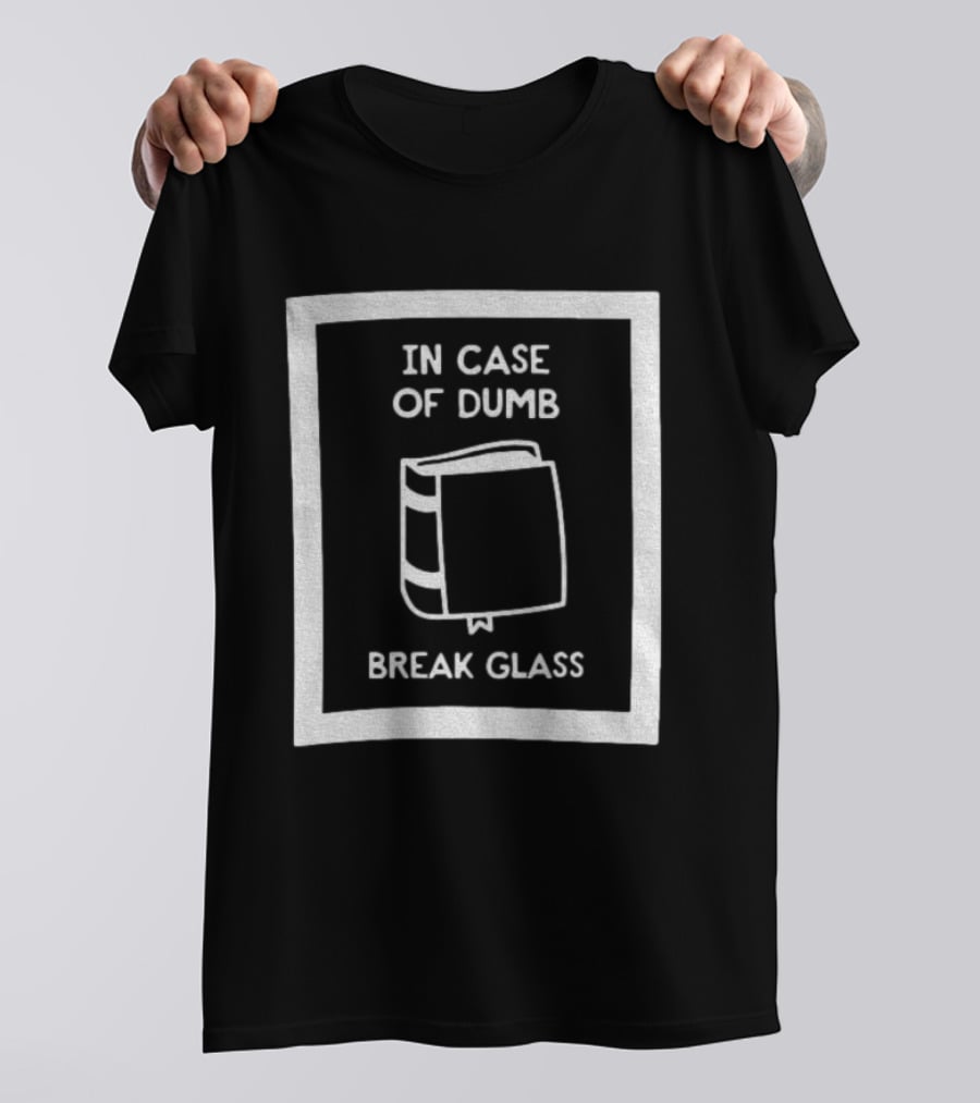In Case Of Dumb Break Glass Book Emergency T-Shirt