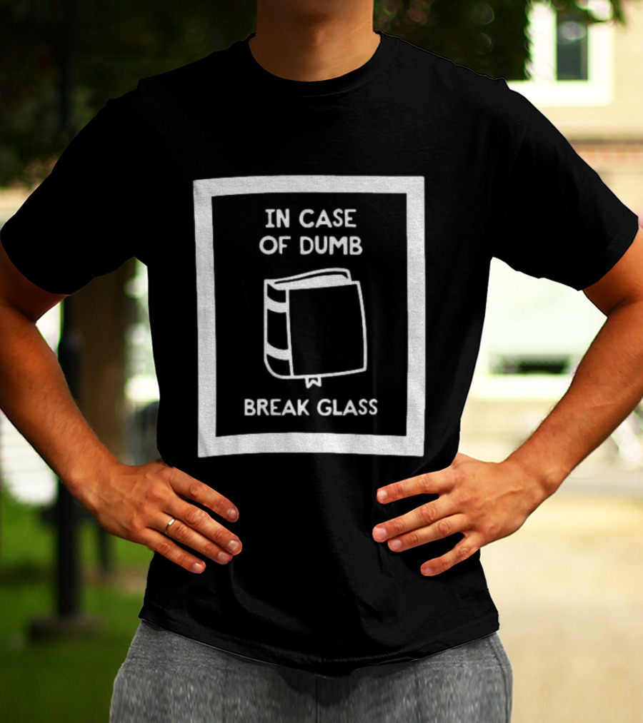 In Case Of Dumb Break Glass Book Emergency T-Shirt