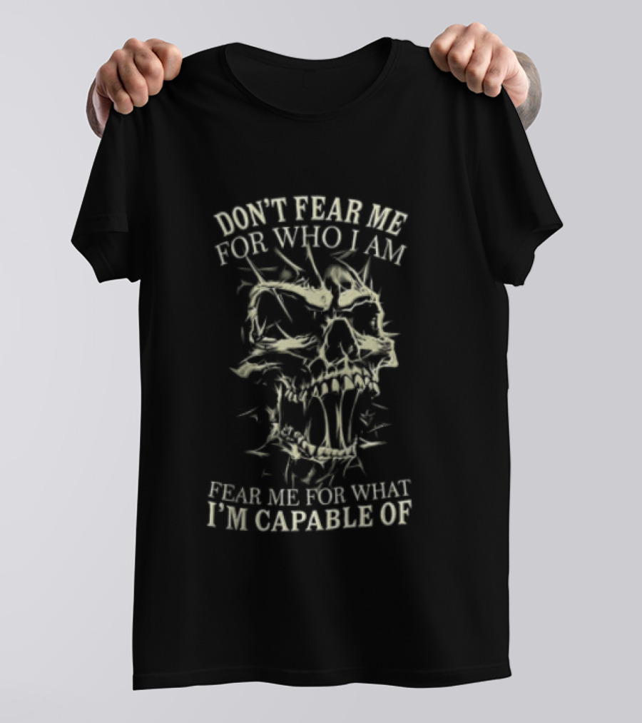 Don't Fear Me For Who I Am Screaming Skull With Spiky Thorns Fear Me For What I'm Capable Of T-Shirt