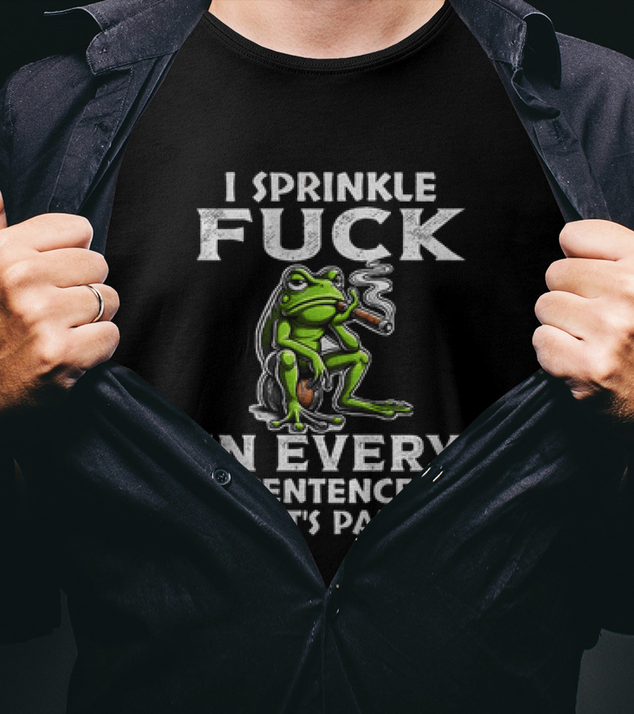 Frog Smoking I Sprinkle Fuck In Every Sentence Like It's Parsley T-Shirt