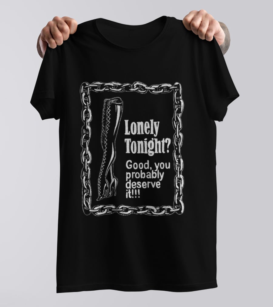 Lonely Tonight Good You Probably Deserve It Chain Border T-Shirt