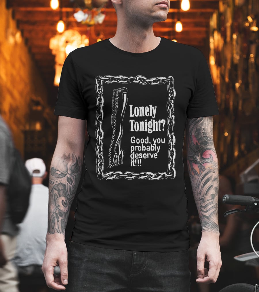 Lonely Tonight Good You Probably Deserve It Chain Border T-Shirt