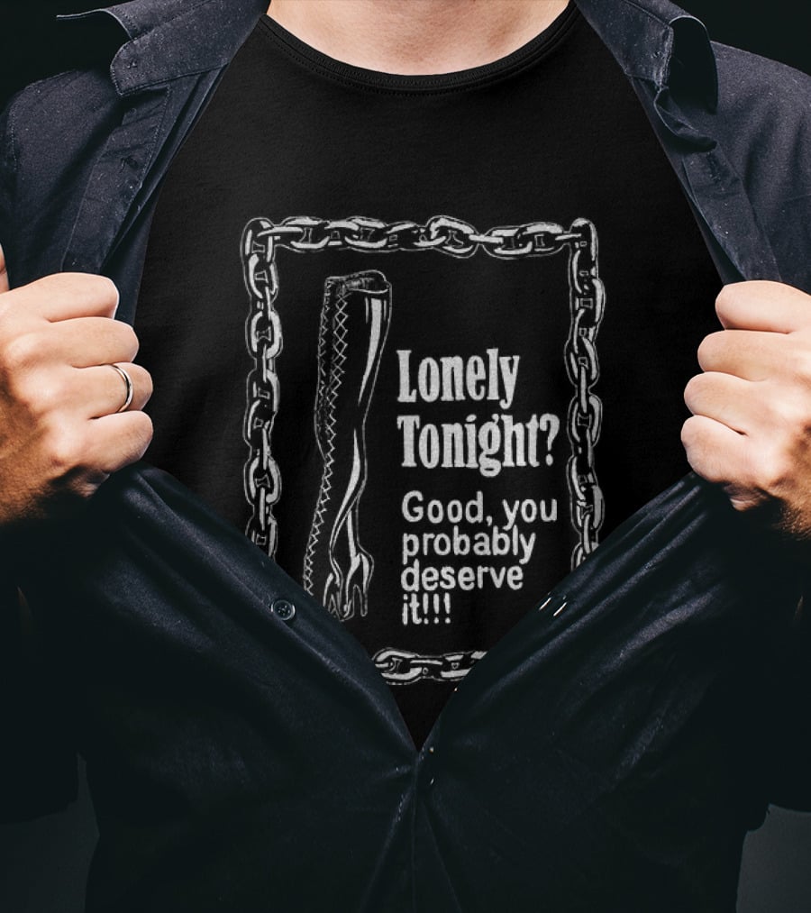 Lonely Tonight Good You Probably Deserve It Chain Border T-Shirt
