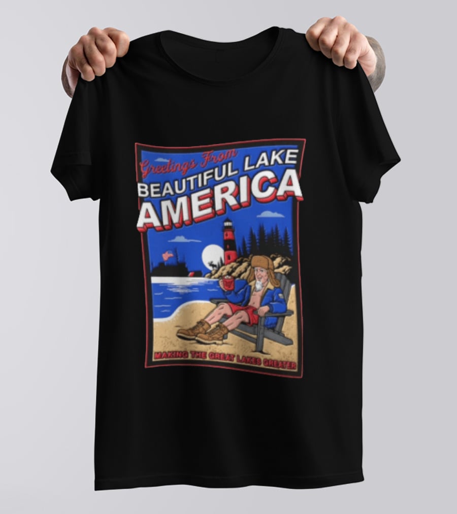 Greetings From Beautiful Lake America Uncle Sam Adirondack Chair Beach Lighthouse Making The Great Lakes Greater T-Shirt