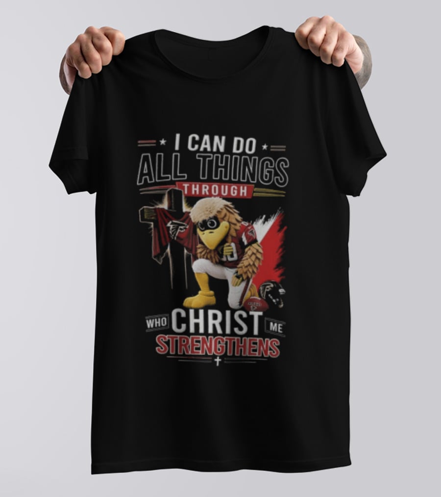 I CAN DO ALL Things Through Christ WHO Strengthens ME Atlanta Falcons Freddie Kneeling Cross Football T-Shirt