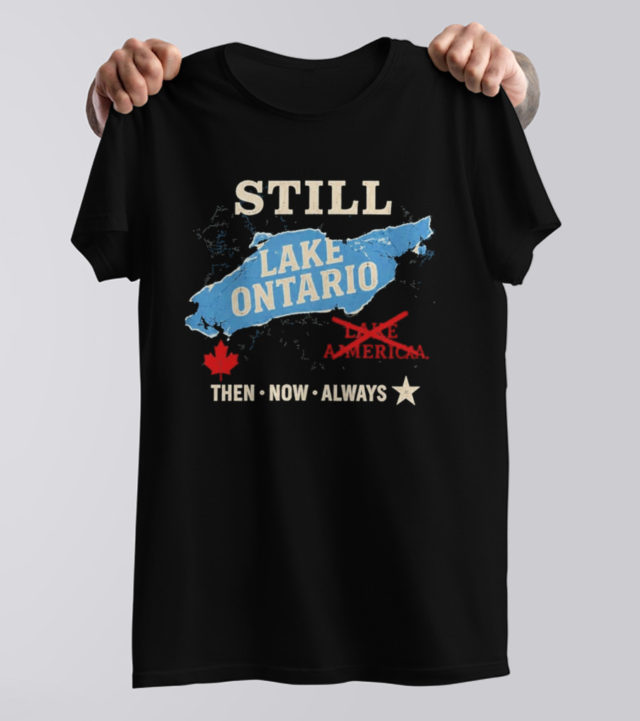 Still Lake Ontario Maple Leaf Then Now Always T-Shirt