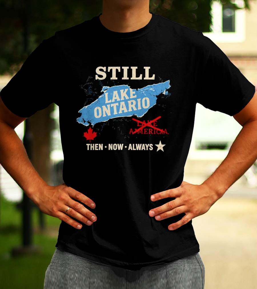Still Lake Ontario Maple Leaf Then Now Always T-Shirt