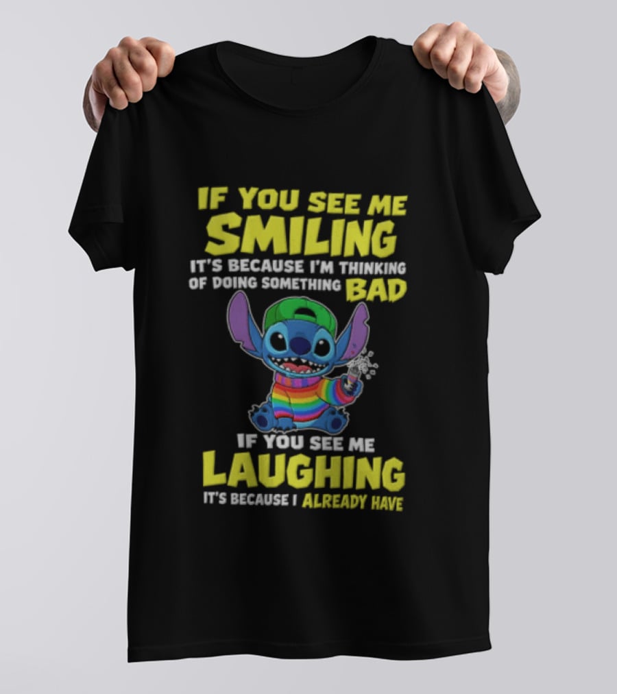 If You See Me Smiling It's Because I'm Thinking Of Doing Something Bad Stitch Rainbow If You See Me Laughing It's Because I Already Have T-Shirt