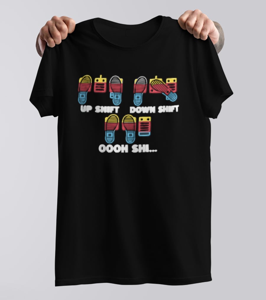 Up Shift Down Shift Oooh Shi Car Pedals Heel Toe Driving Soles T-Shirt