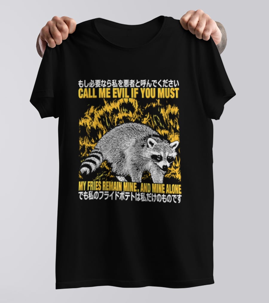 Call Me Evil If You Must My Fries Remain Mine Raccoon T-Shirt