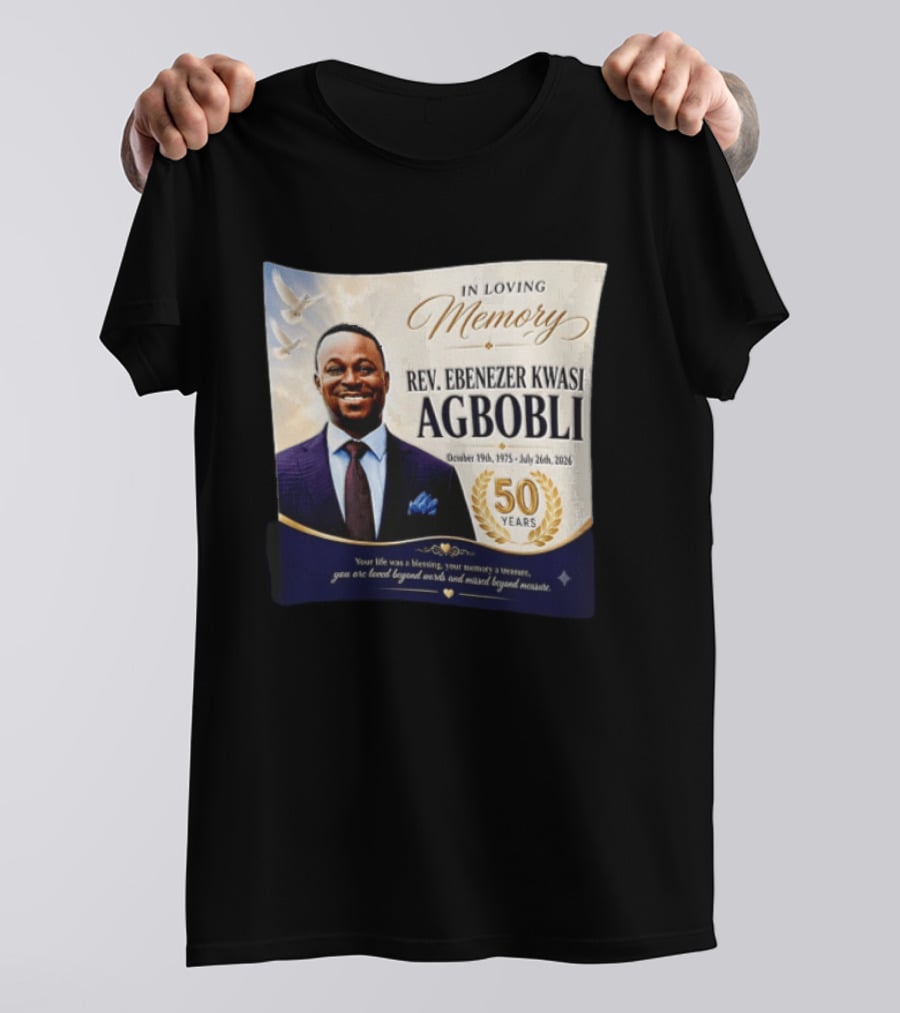 In Loving Memory Rev Ebenezer Kwasi Agbobli October 19 1975 July 26 2026 50 Years T-Shirt
