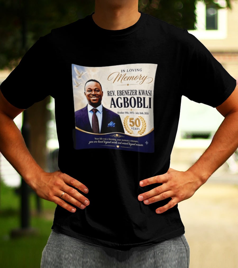 In Loving Memory Rev Ebenezer Kwasi Agbobli October 19 1975 July 26 2026 50 Years T-Shirt