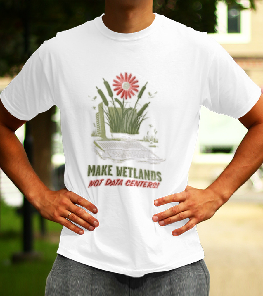 Make Wetlands Not Data Centers Computer Monitor Cattails Flower T-Shirt