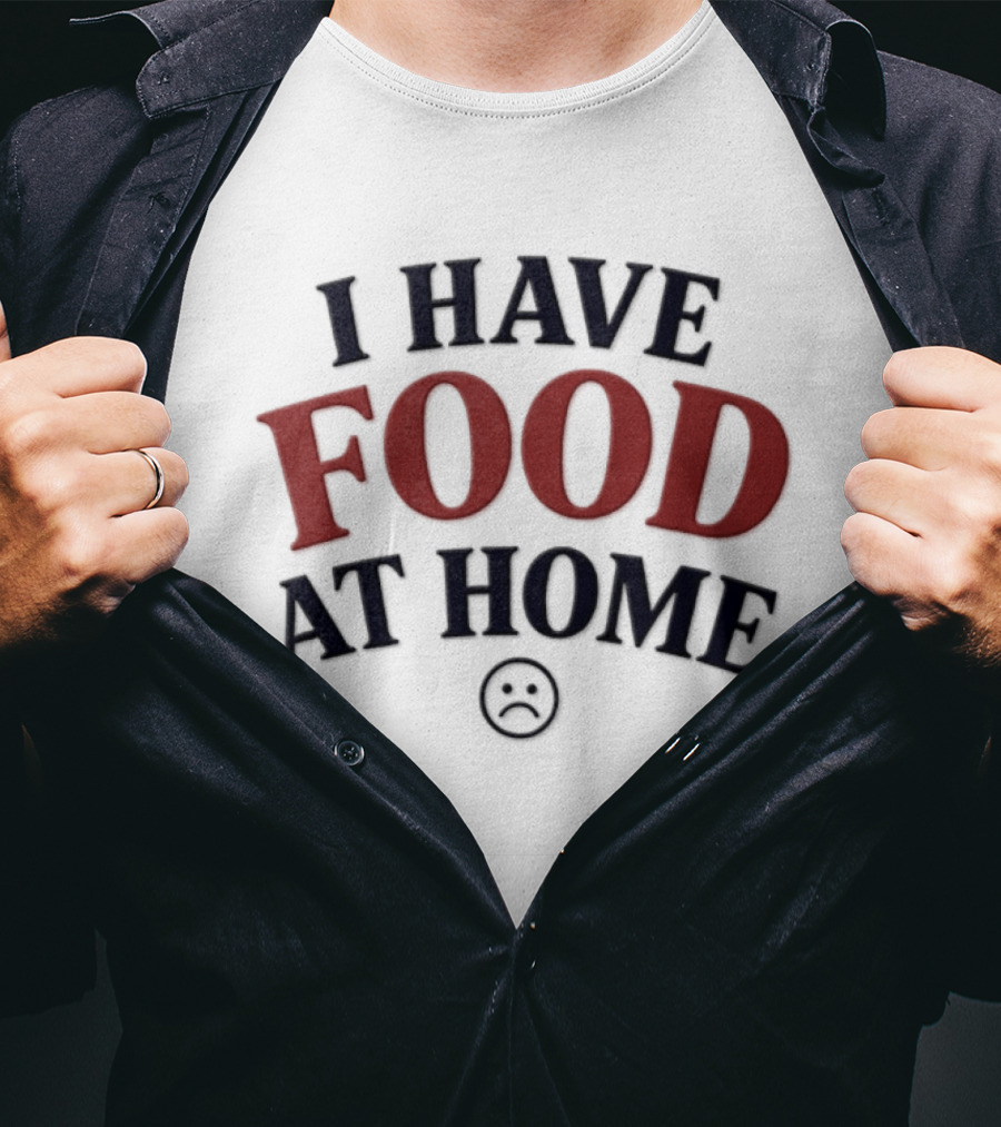 I Have Food At Home Sad Face Emoticon T-Shirt