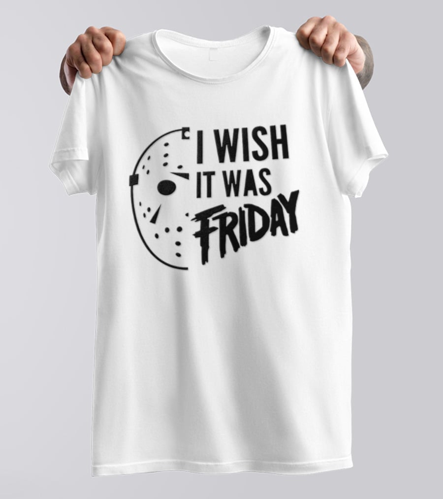 Jason Voorhees I Wish It Was Friday Horror Halloween Classic Mask Friday The 13th T-Shirt