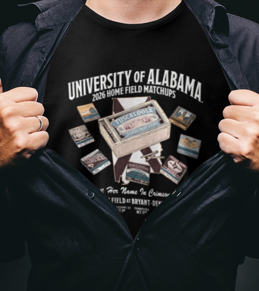University Of Alabama 2023 Home Field Matchbooks Map Schedule Nick Saban Writ Her Name In Crimson Flame T-Shirt