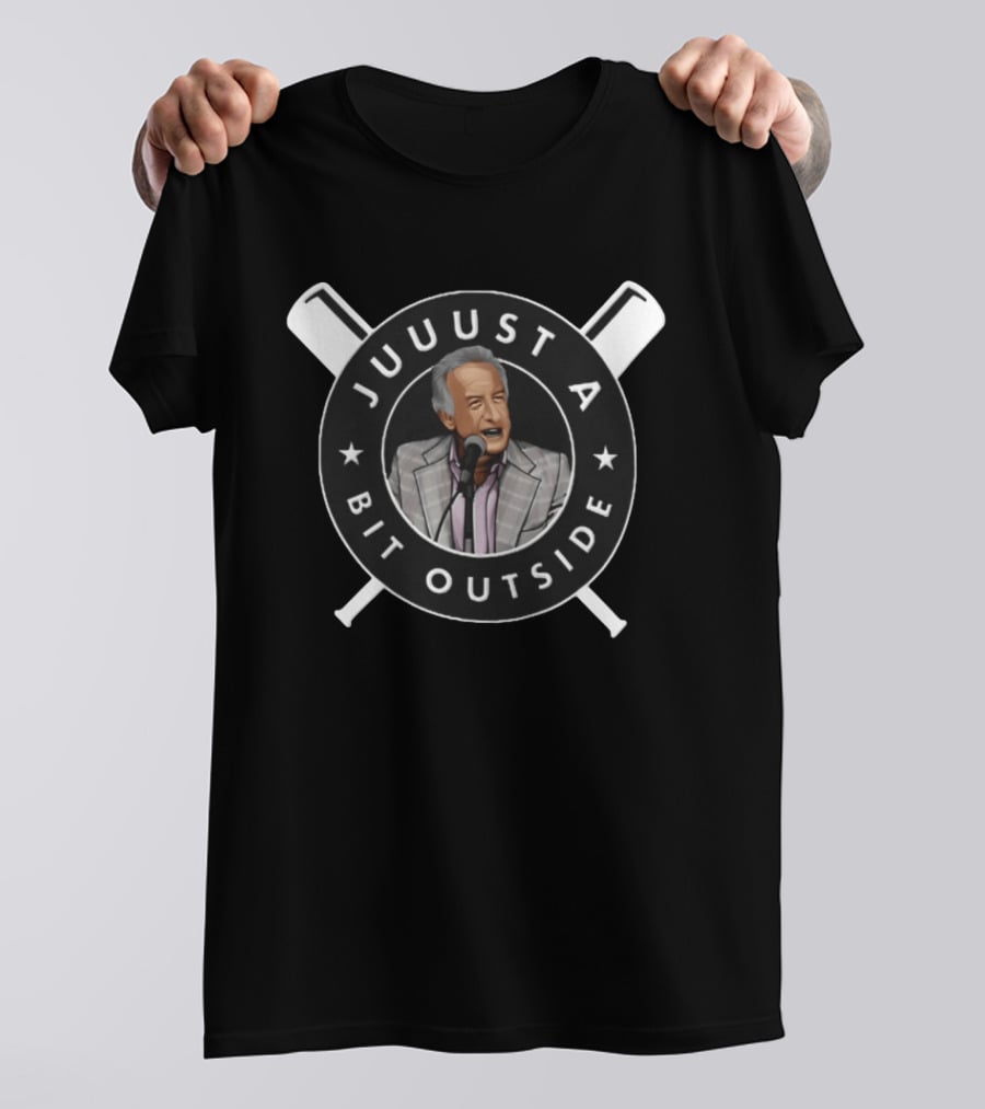 Juuuust A Bit Outside Baseball Announcer Iconic Catchphrase T-Shirt