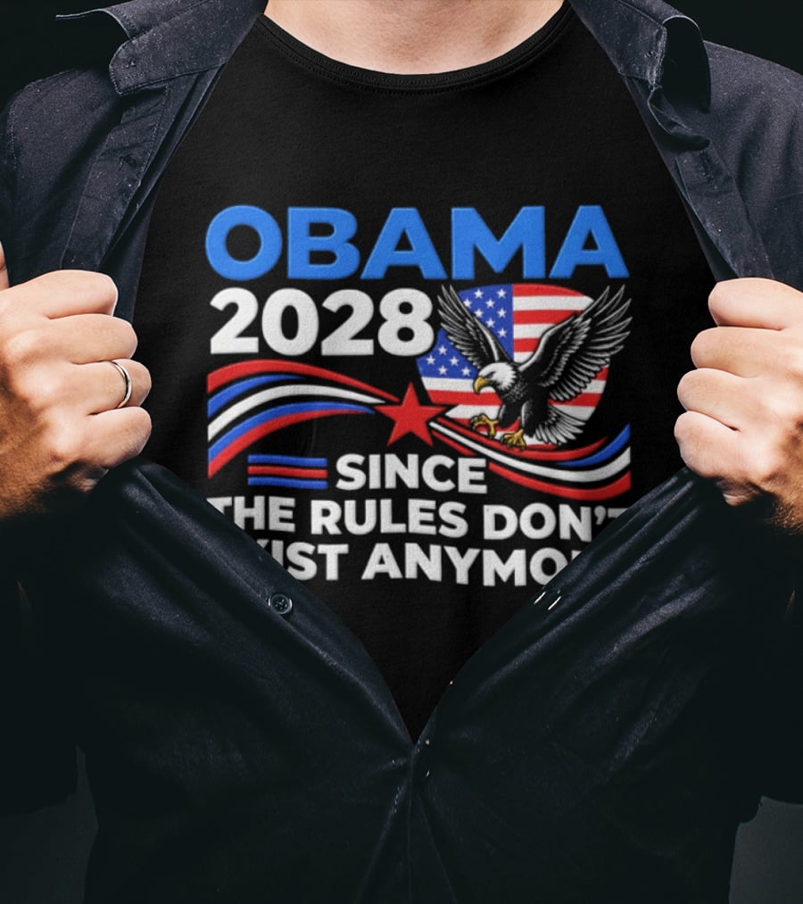 Obama 2028 Since The Rules Don't Exist Anymore Patriotic American Eagle T-Shirt