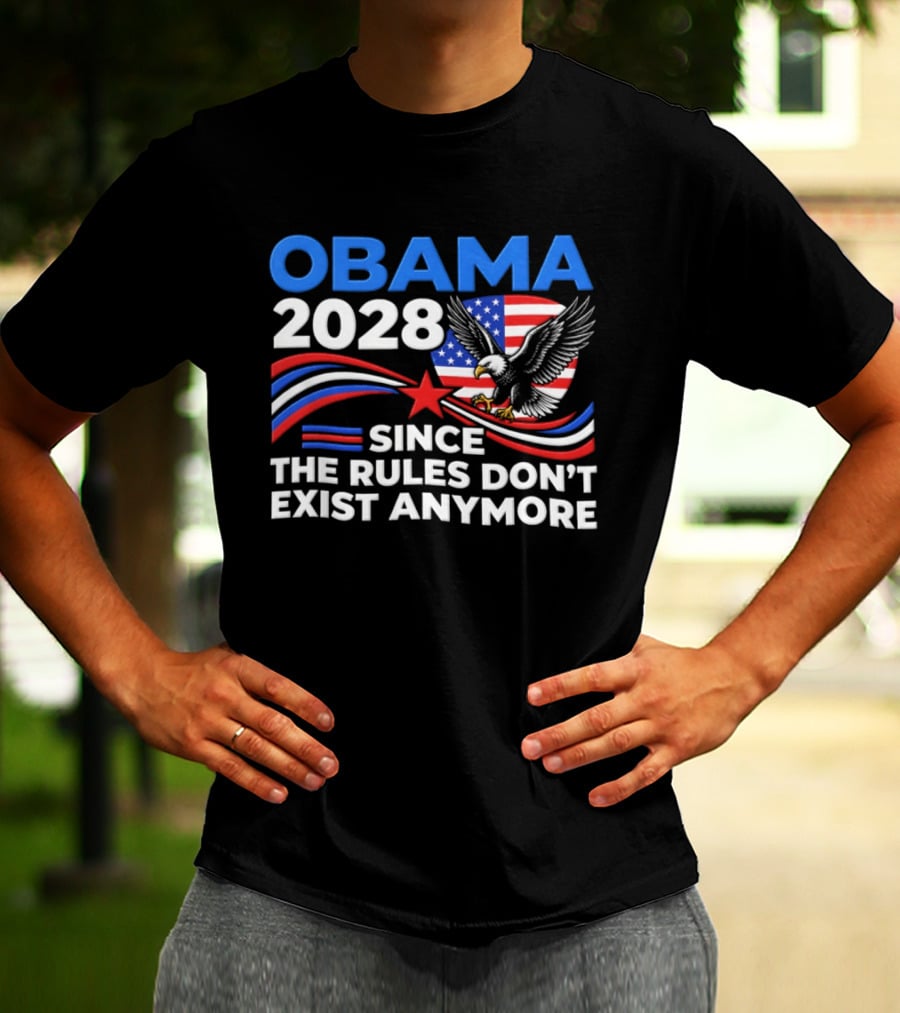 Obama 2028 Since The Rules Don't Exist Anymore Patriotic American Eagle T-Shirt
