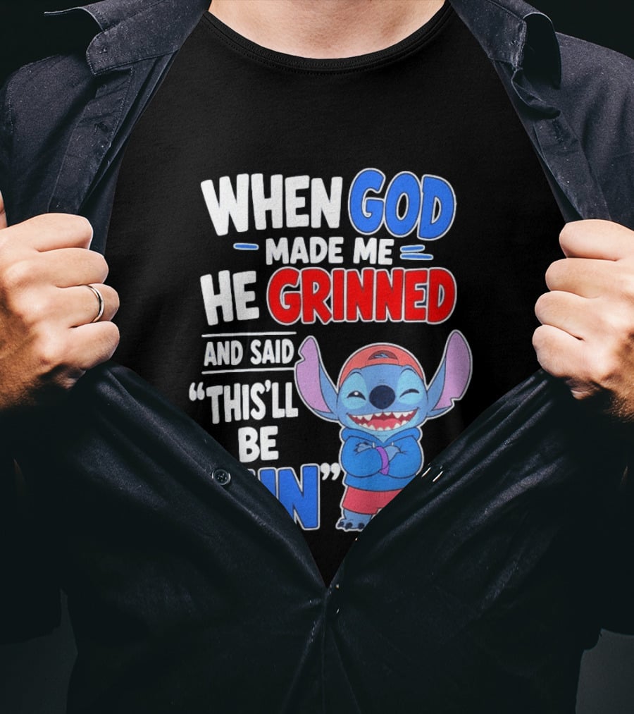 When God Made Me He Grinned And Said This'll Be Fun Stitch T-Shirt