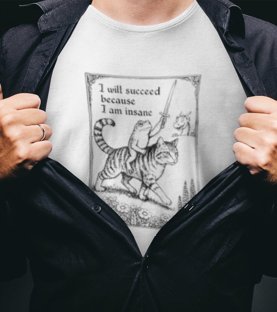 I Will Succeed Because Am Insane Frog Riding Cat Holding Sword Dragon T-Shirt