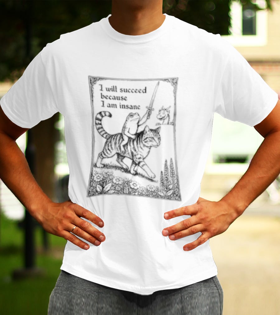 I Will Succeed Because Am Insane Frog Riding Cat Holding Sword Dragon T-Shirt