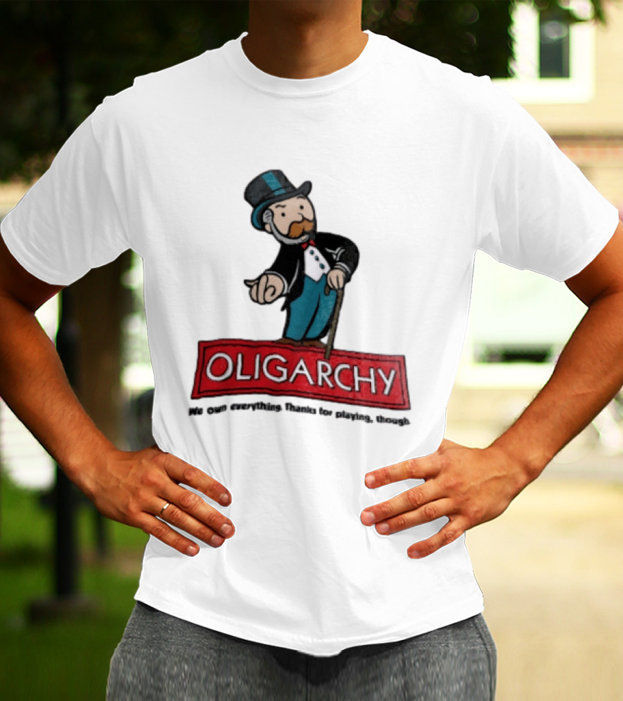 Oligarchy We Own Everything Thanks For Playing Though Monopoly Rich Uncle Pennybags Cartoon Cane T-Shirt