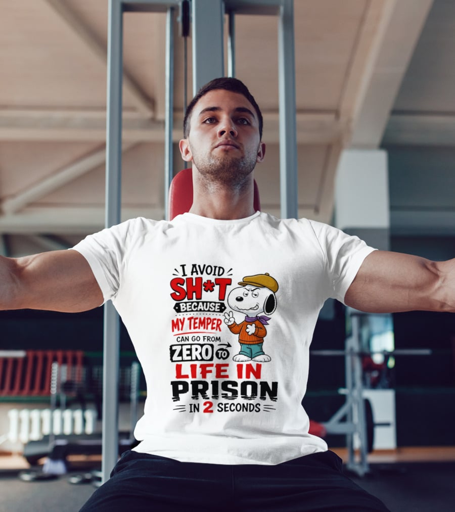 Snoopy I Avoid Sh*t Because My Temper Can Go From Zero To Life In Prison In 2 Seconds T-Shirt