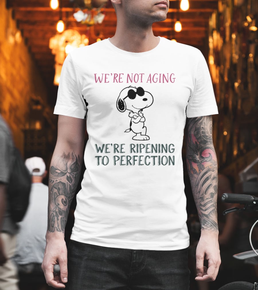 Snoopy We're Not Aging We're Ripening To Perfection Vintage Peanuts T-Shirt