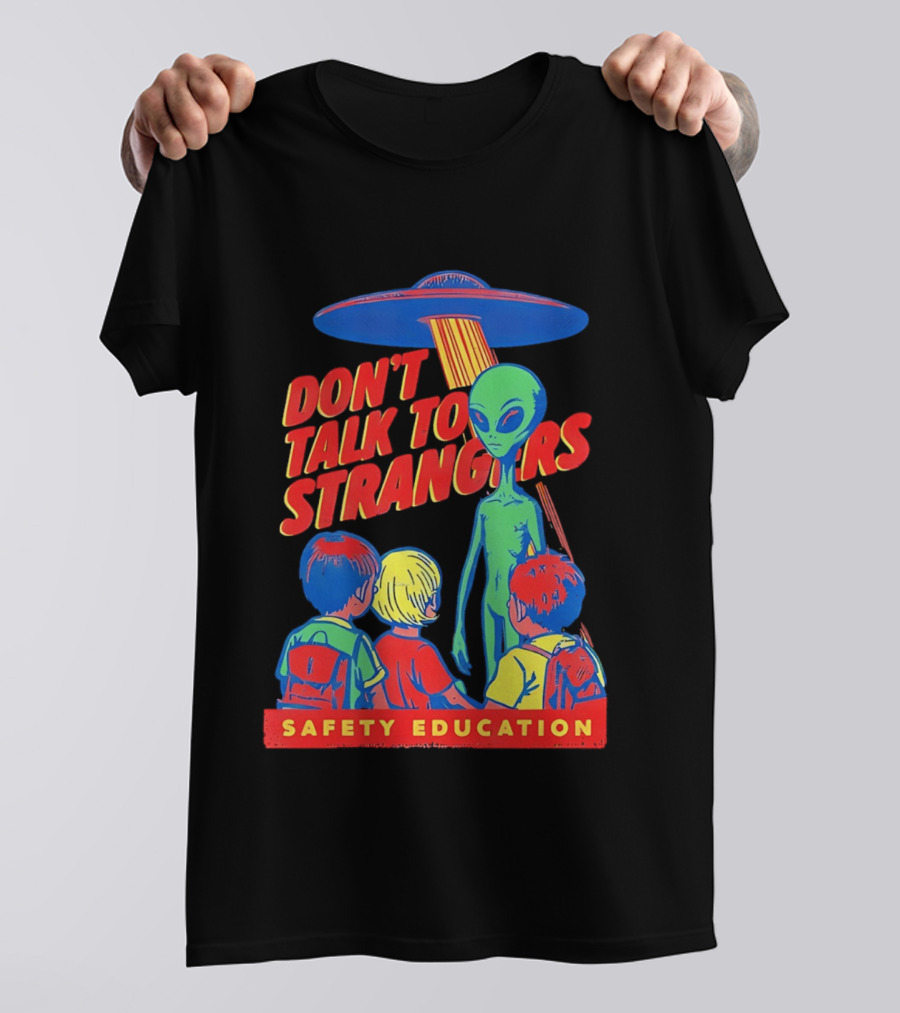 Alien Encounter Safety Education Don't Talk To Strangers Warning T-Shirt