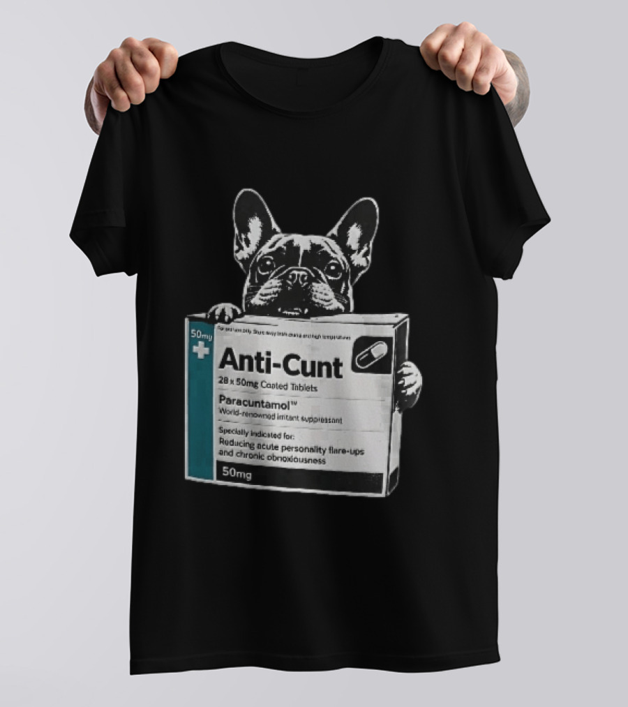 Anti Cunt Paracuntamol French Bulldog Medicine Box Reducing Personality Flare Ups T-Shirt
