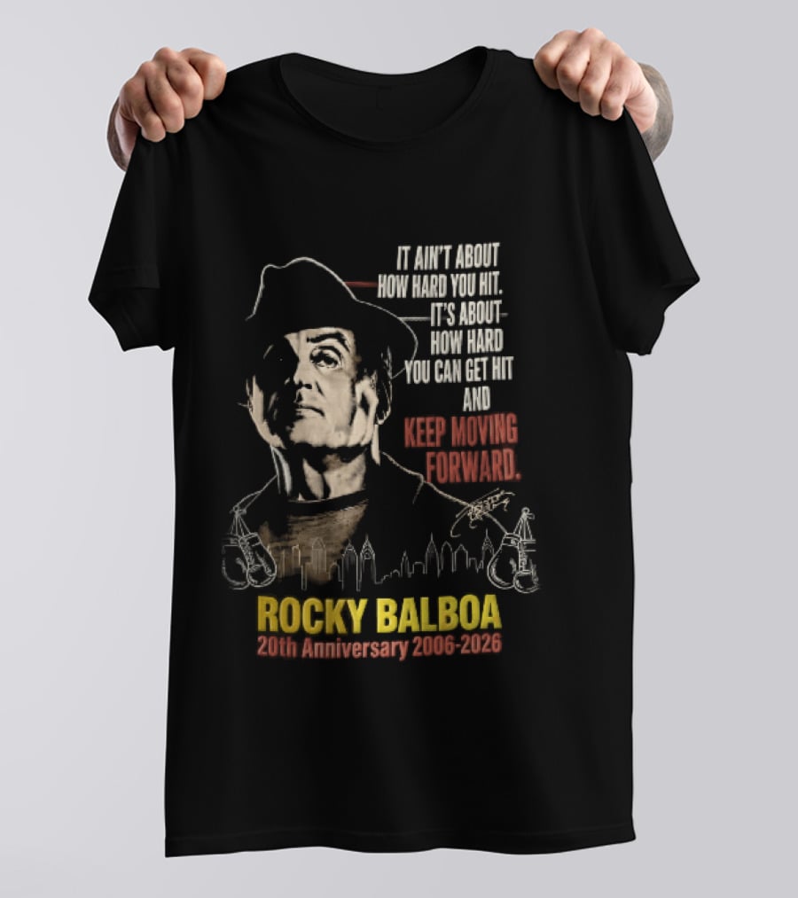 Rocky Balboa 20th Anniversary 2006 2026 Keep Moving Forward It Ain't About How Hard You Hit Skyline T-Shirt