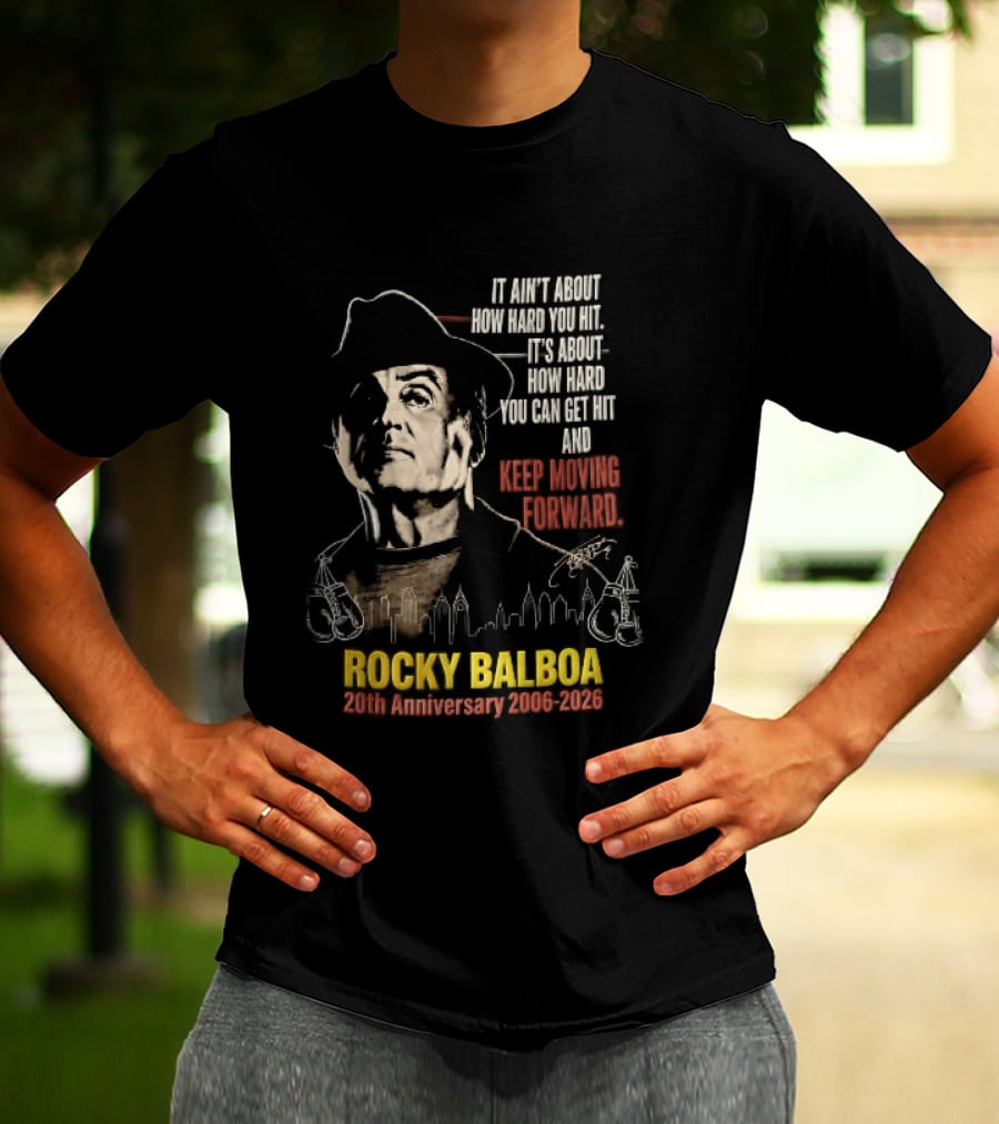 Rocky Balboa 20th Anniversary 2006 2026 Keep Moving Forward It Ain't About How Hard You Hit Skyline T-Shirt