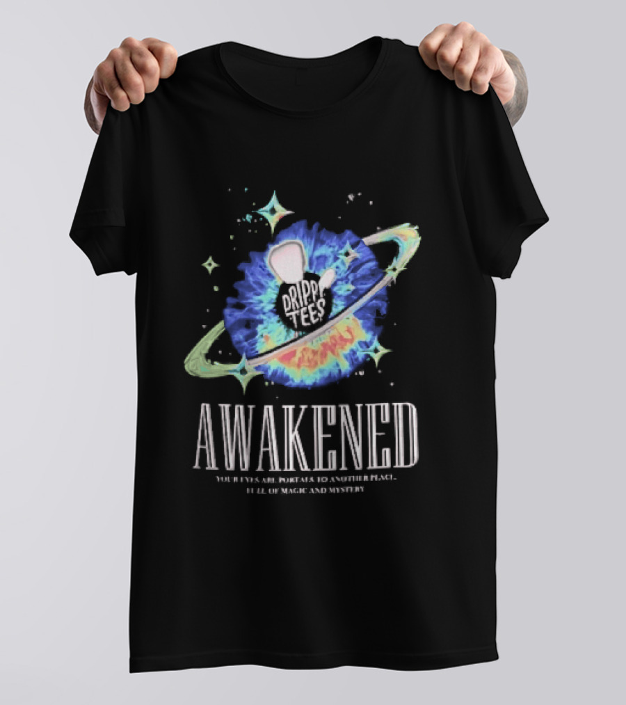 Awakened Your Eyes Are Portals To Another Place Full Of Magic And Mystery Planet Eye T-Shirt