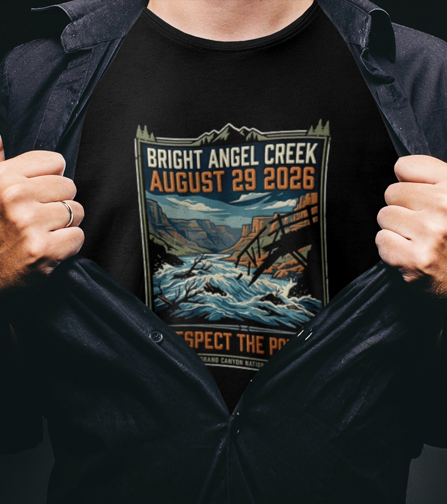 Bright Angel Creek August 29 2026 Respect The Power Grand Canyon National Park T-Shirt