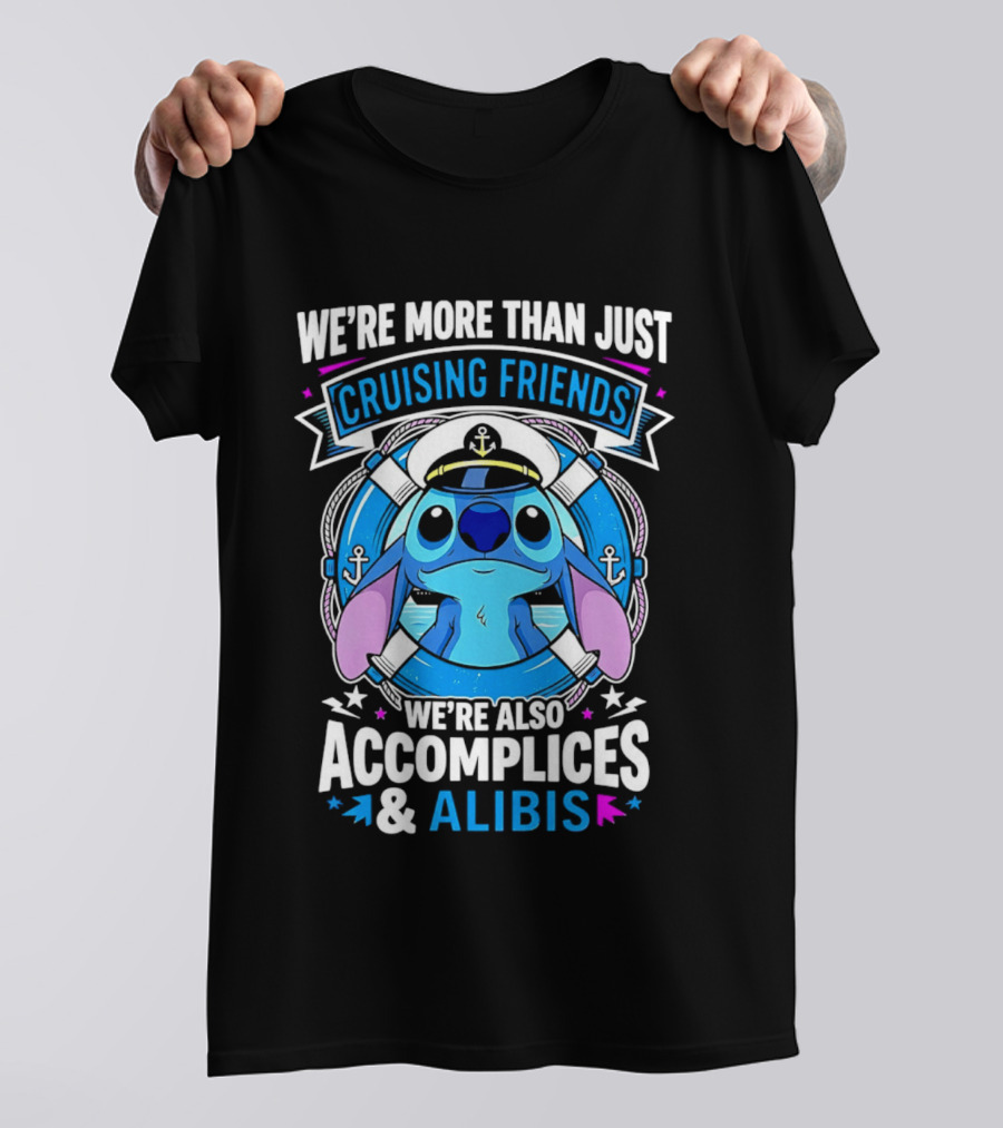 We're More Than Just Cruising Friends Stitch Also Accomplices & Alibis T-Shirt
