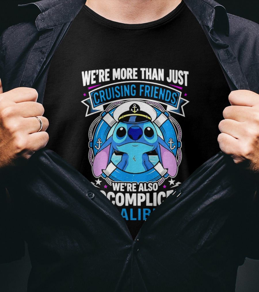 We're More Than Just Cruising Friends Stitch Also Accomplices & Alibis T-Shirt