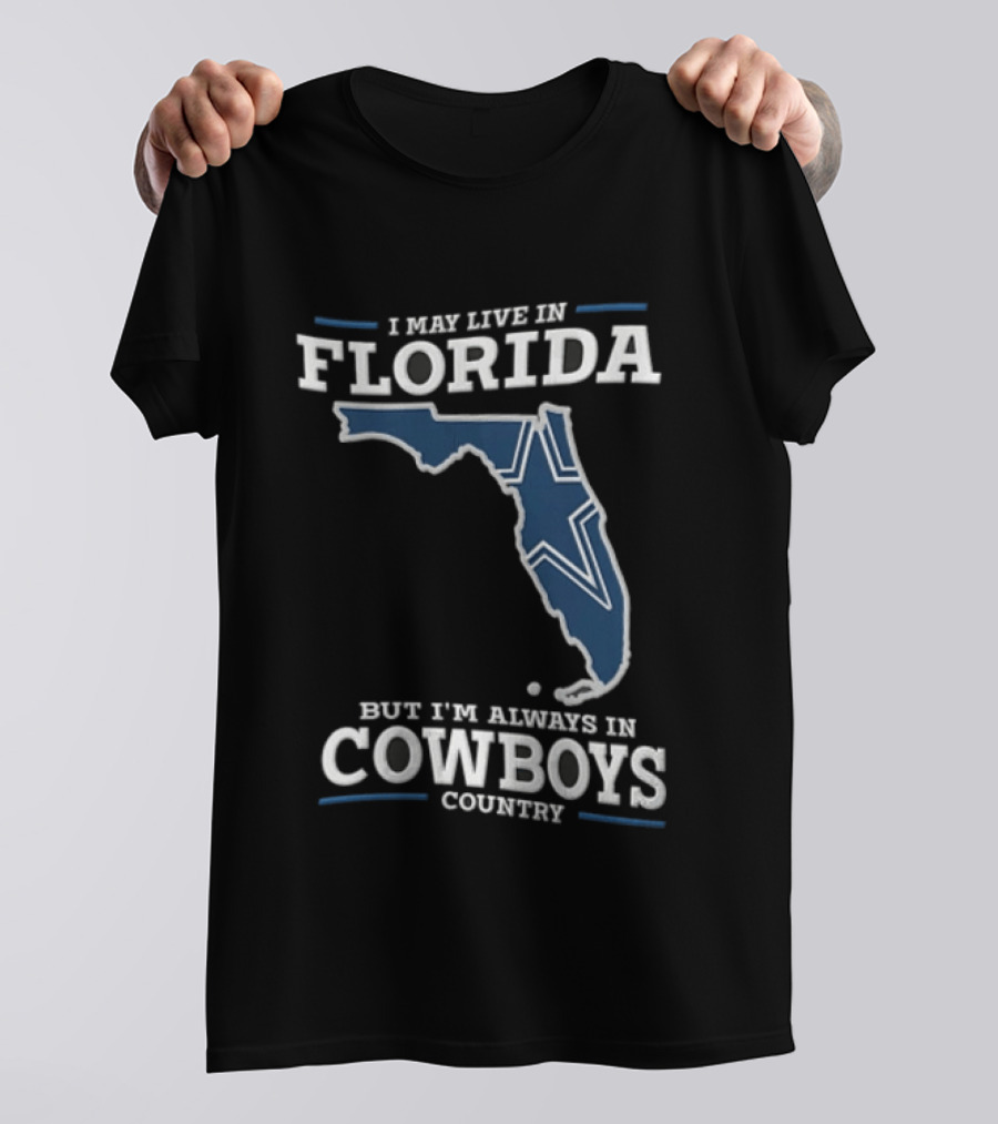 I May Live In Florida But I'm Always In Cowboys Country Map Star T-Shirt