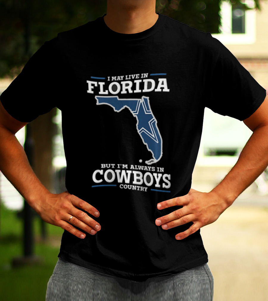 I May Live In Florida But I'm Always In Cowboys Country Map Star T-Shirt