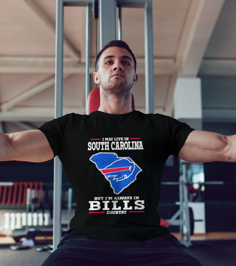 I May Live In South Carolina But I'm Always In Bills Country Buffalo South Carolina Map T-Shirt